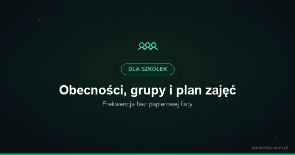 Obecności, grupy i plan zajęć w szkółce — frekwencja bez papierowej listy | ComUnity